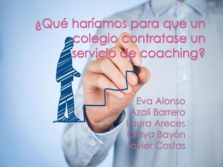 ¿Qué haríamos para que un colegio contratase un servicio de coaching?