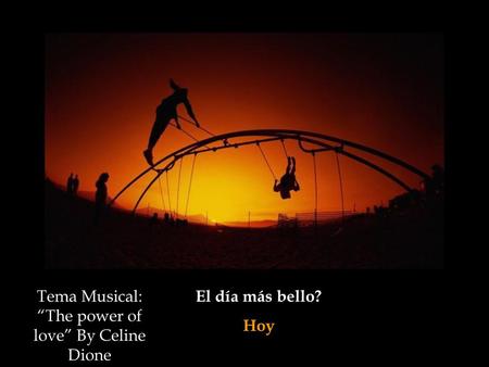Tema Musical: “The power of love” By Celine Dione