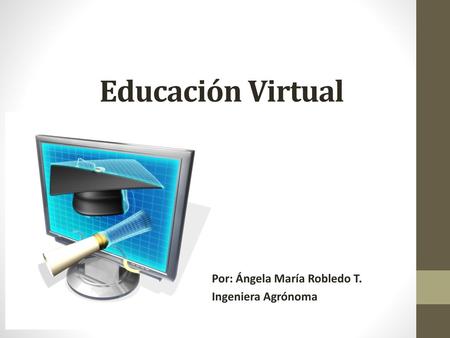 Por: Ángela María Robledo T. Ingeniera Agrónoma