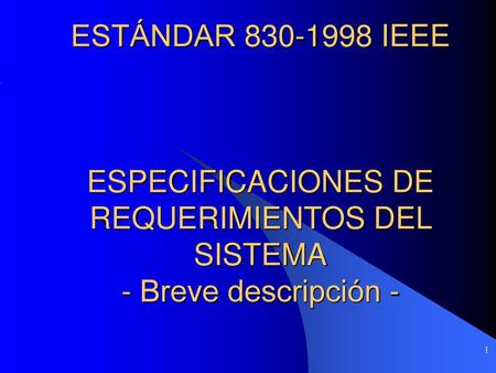 BREVE INTRODUCCIÓN.... El estándar fue generado por un equipo de trabajo del IEEE, su finalidad es la integración de los requerimientos del sistema.