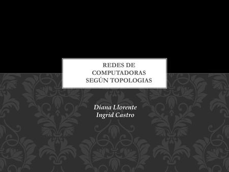 REDES DE COMPUTADORAS SEGÚN TOPOLOGIAS