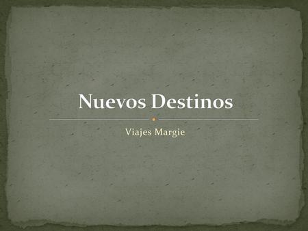 Nuevos Destinos Viajes Margie.