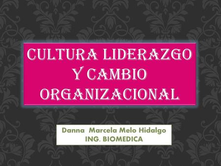 Cultura liderazgo y cambio organizacional