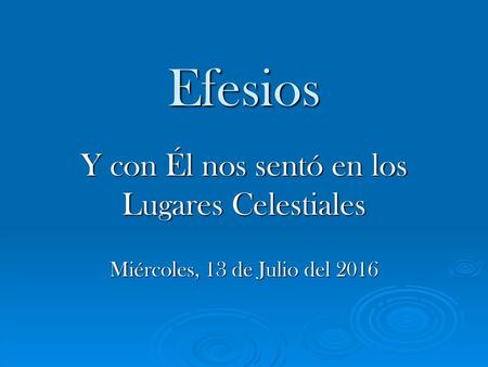 Y con Él nos sentó en los Lugares Celestiales