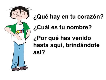 ¿Qué hay en tu corazón? ¿Cuál es tu nombre?