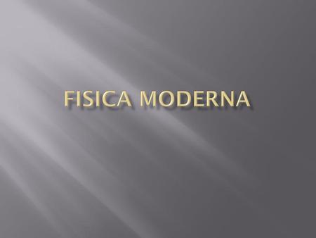FISICA MODERNA.