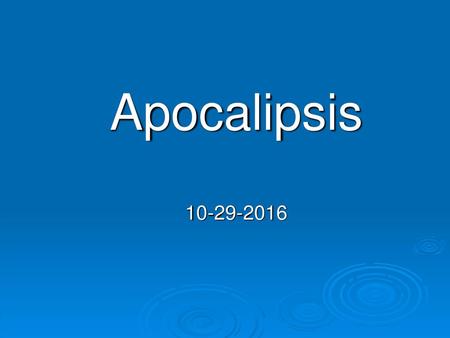 Apocalipsis 10-29-2016.