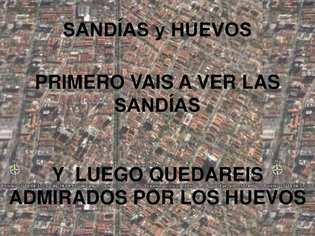 PRIMERO VAIS A VER LAS SANDÍAS