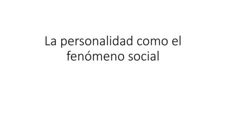 La personalidad como el fenómeno social