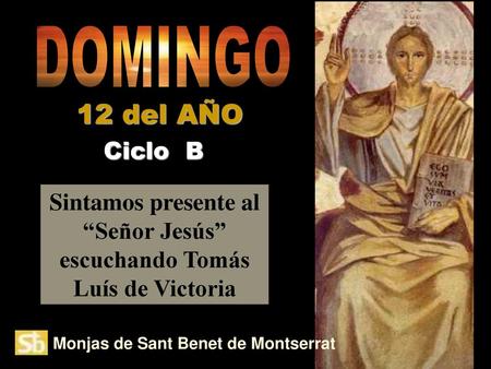 Sintamos presente al “Señor Jesús” escuchando Tomás Luís de Victoria