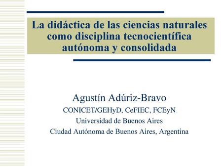 Agustín Adúriz-Bravo CONICET/GEHyD, CeFIEC, FCEyN