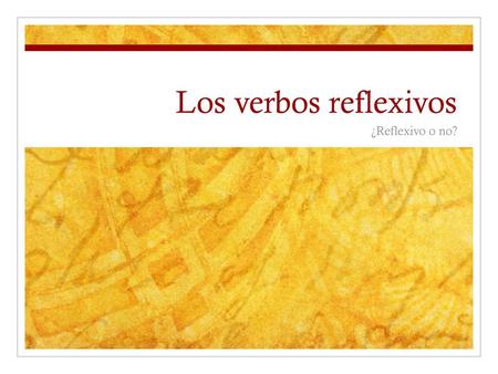 Los verbos reflexivos ¿Reflexivo o no?.