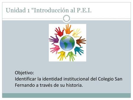 Unidad 1 “Introducción al P.E.I.
