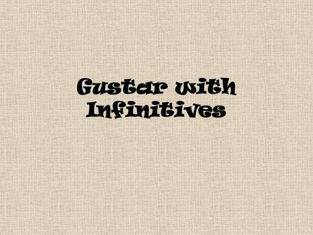 Gustar with Infinitives