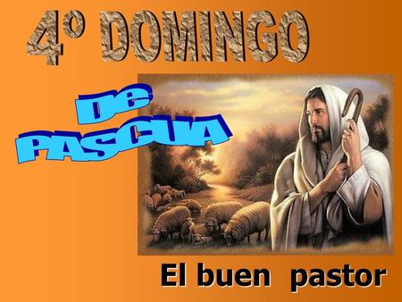 4º DOMINGO De PASCUA El buen pastor.
