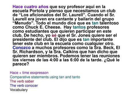 Hace cuatro años que soy profesor aquí en la escuela Portola y pienso que necesitamos un club de “Los aficionados del Sr. Laurell”. Cuando el Sr. Laurell.
