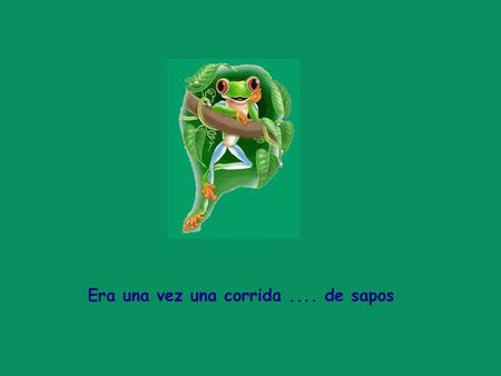 Era una vez una corrida .... de sapos