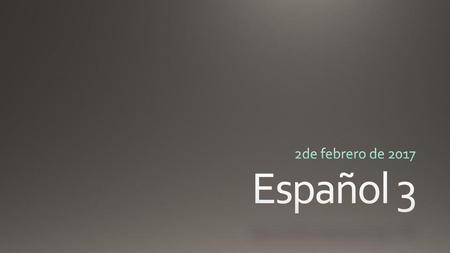 2de febrero de 2017 Español 3.