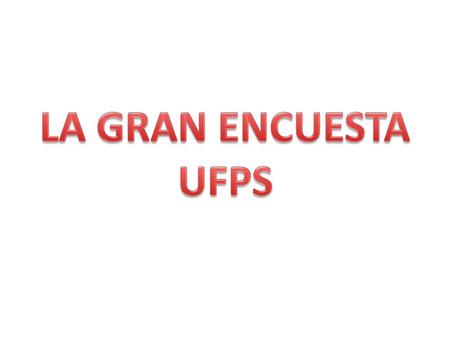 LA GRAN ENCUESTA UFPS.