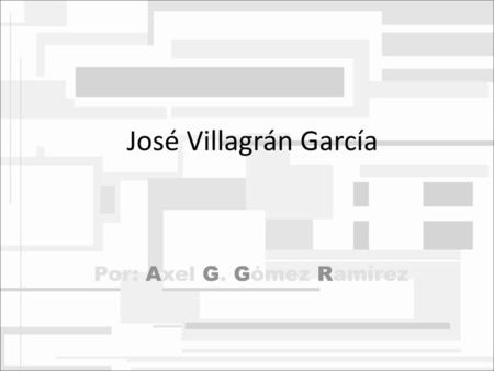 Por: Axel G. Gómez Ramírez