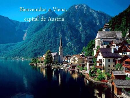 Bienvenidos a Viena, capital de Austria.