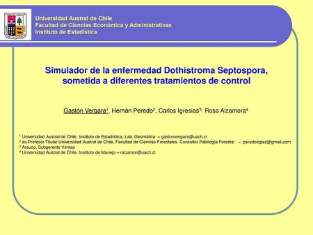 Universidad Austral de Chile Facultad de Ciencias Económica y Administrativas Instituto de Estadística Simulador de la enfermedad Dothistroma Septospora,