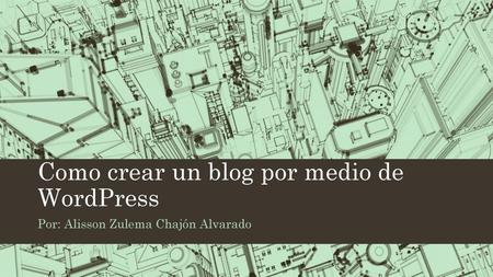 Como crear un blog por medio de WordPress