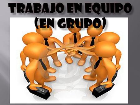 Trabajo en equipo (en grupo)