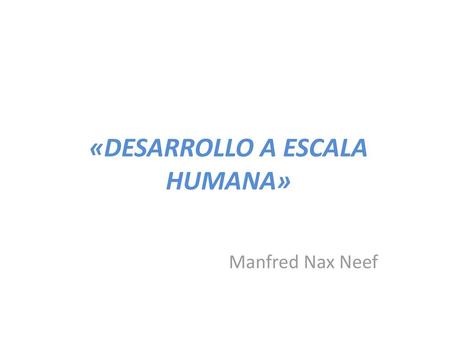 «DESARROLLO A ESCALA HUMANA»