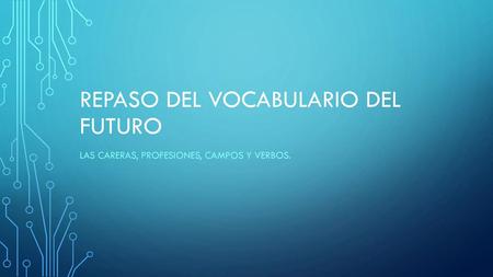 Repaso del vocabulario Del Futuro