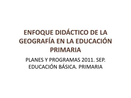 ENFOQUE DIDÁCTICO DE LA GEOGRAFÍA EN LA EDUCACIÓN PRIMARIA