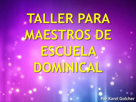 TALLER PARA MAESTROS DE ESCUELA DOMINICAL