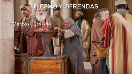 DIEZMO Y OFRENDAS Marcos 12:41-44.