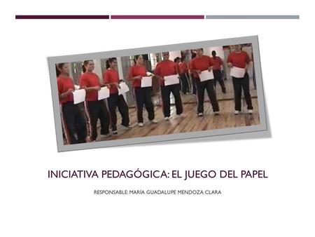 Iniciativa pedagógica: EL JUEGO DEL PAPEL