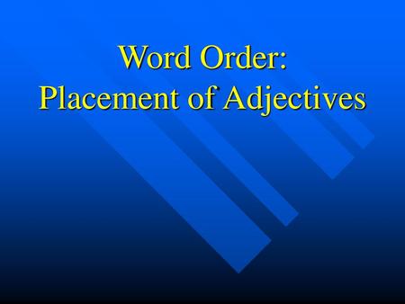 Word Order: Placement of Adjectives