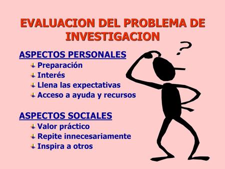EVALUACION DEL PROBLEMA DE INVESTIGACION