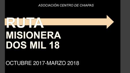 RUTA MISIONERA DOS MIL 18 OCTUBRE 2017-MARZO 2018