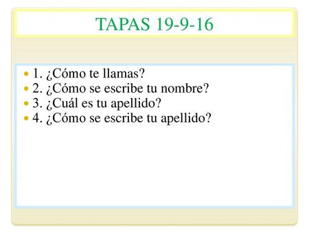 TAPAS ¿Cómo te llamas? 2. ¿Cómo se escribe tu nombre?