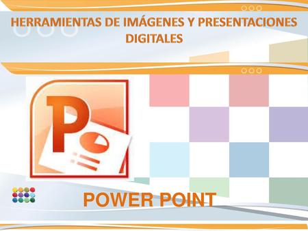 HERRAMIENTAS DE IMÁGENES Y PRESENTACIONES DIGITALES