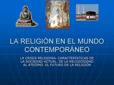 LA RELIGIÓN EN EL MUNDO CONTEMPORÁNEO