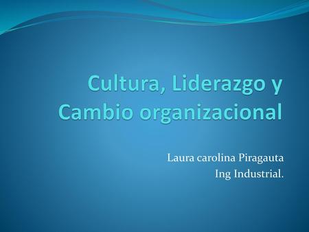 Cultura, Liderazgo y Cambio organizacional