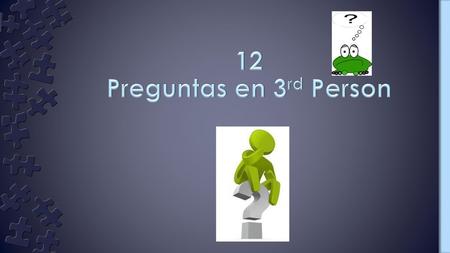 12 Preguntas en 3rd Person.