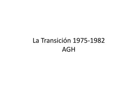La Transición 1975-1982 AGH.