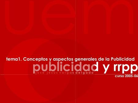 uem tema1. Conceptos y aspectos generales de la Publicidad