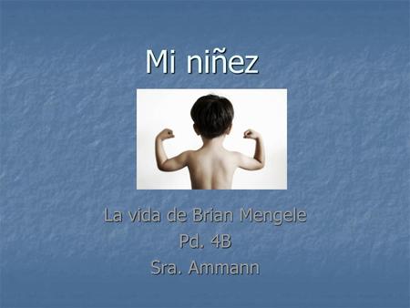 La vida de Brian Mengele Pd. 4B Sra. Ammann