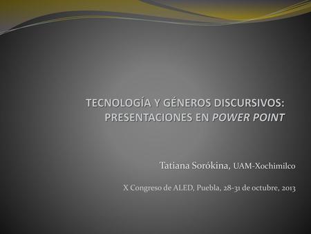 TECNOLOGÍA Y GÉNEROS DISCURSIVOS: PRESENTACIONES EN POWER POINT