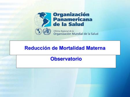 Reducción de Mortalidad Materna