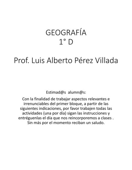 GEOGRAFÍA 1° D Prof. Luis Alberto Pérez Villada