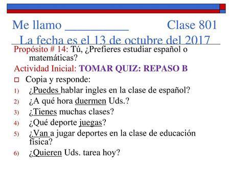 Me llamo __________ Clase 801 La fecha es el 13 de octubre del 2017