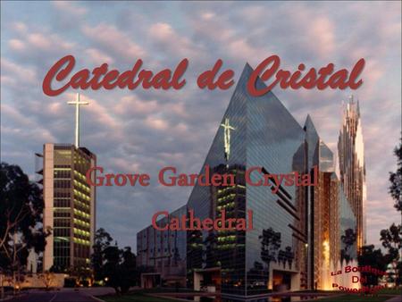 Grove Garden Crystal Cathedral